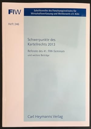 Schwerpunkte des Kartellrechts 2013.