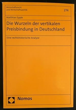 Seller image for Die Wurzeln der vertikalen Preisbindung in Deutschland: Eine rechtshistorische Analyse. for sale by Antiquariat Im Seefeld / Ernst Jetzer