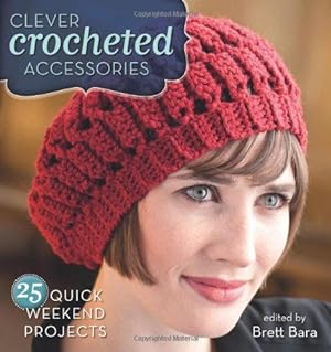 Bild des Verkufers fr Clever Crocheted Accessories: 25 Quick Weekend Projects zum Verkauf von WeBuyBooks