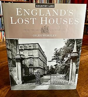 ENGLAND'S LOST HOUSES FROM THE ARCHIVES OF COUNTRY LIFE