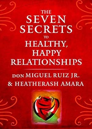 Bild des Verkufers fr The Seven Secrets to Healthy, Happy Relationships (Toltec Wisdom) zum Verkauf von WeBuyBooks