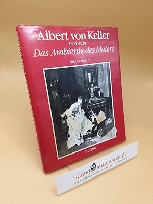 Seller image for Albert von Keller : d. Ambiente d. Malers for sale by Roland Antiquariat UG haftungsbeschrnkt