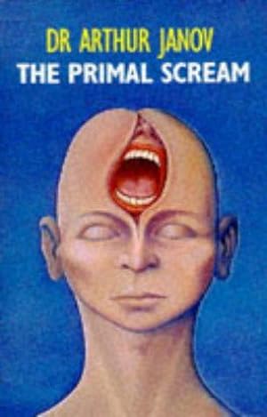 Bild des Verkufers fr The Primal Scream: Primal Therapy: The Cure For Neurosis zum Verkauf von WeBuyBooks 2