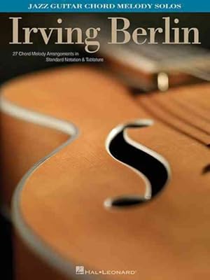 Seller image for Irving Berlin : Jazz Guitar Chord Melody Solos/27 Chord Melody Arrangements in Standard Notation & Tablature for sale by GreatBookPrices