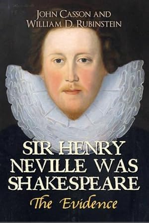 Image du vendeur pour Sir Henry Neville Was Shakespeare: The Evidence mis en vente par WeBuyBooks