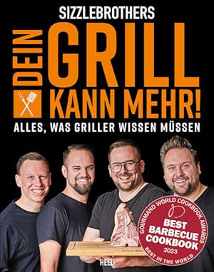 Sizzlebrothers: Dein Grill kann mehr! Alles, was Griller wissen müssen. 1,5 kg geballtes Grillwis...