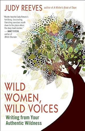 Bild des Verkufers fr Wild Women, Wild Voices: Writing from Your Authentic Wildness zum Verkauf von WeBuyBooks