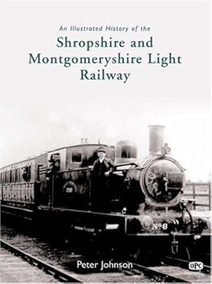 Seller image for An Illustrated History of the Shropshire & Montgomeryshire Light Railway for sale by WeBuyBooks