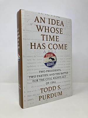 Seller image for An Idea Whose Time Has Come: Two Presidents, Two Parties, and the Battle for the Civil Rights Act of 1964 for sale by Southampton Books