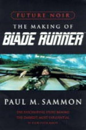 Seller image for Future Noir: The Making of Blade Runner for sale by WeBuyBooks 2