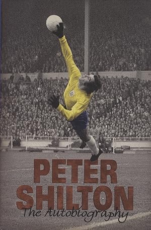 Image du vendeur pour PETER SHILTON: THE AUTOBIOGRAPHY mis en vente par Sportspages