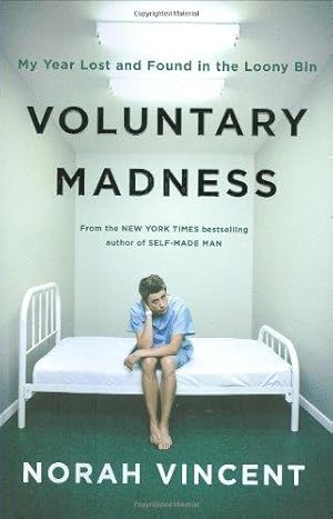 Imagen del vendedor de Voluntary Madness: My Year Lost and Found in the Loony Bin a la venta por WeBuyBooks