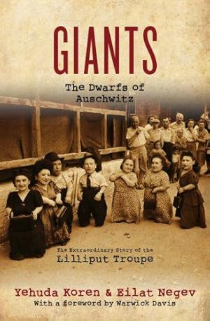 Bild des Verkufers fr Giants: The Dwarfs of Auschwitz: The Extraordinary Story of the Lilliput Troupe zum Verkauf von WeBuyBooks