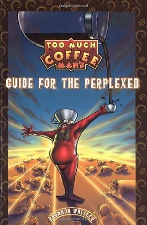 Seller image for Too Much Coffee Man: Guide for the Perplexed for sale by WeBuyBooks