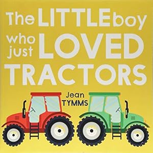 Seller image for The Little Boy Who Just Loved Tractors for sale by WeBuyBooks