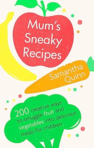 Bild des Verkufers fr Mum's Sneaky Recipes: 200 creative ways to smuggle fruit and vegetables into delicious meals for children zum Verkauf von WeBuyBooks