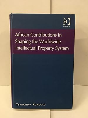 African Contributions in Shaping the Worldwide Intellectual Property System