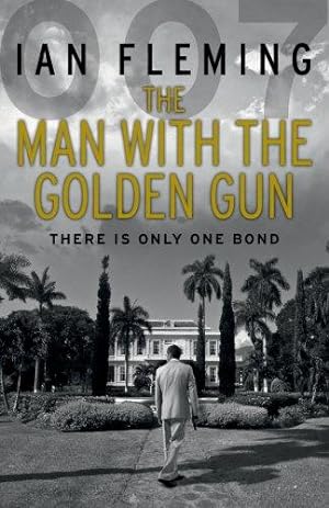 Image du vendeur pour The Man with the Golden Gun: Read Ian Fleming  s final gripping unforgettable James Bond novel (James Bond 007, 13) mis en vente par WeBuyBooks