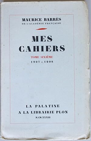 Mes cahiers. Tome VI, juillet 1907 - juin 1908