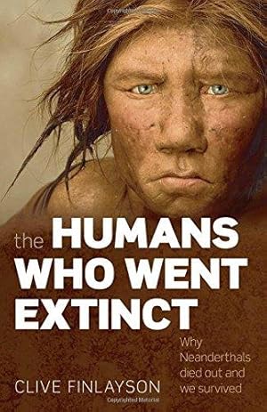 Seller image for The Humans Who Went Extinct: Why Neanderthals died out and we survived for sale by WeBuyBooks