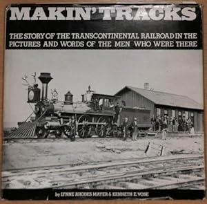 Immagine del venditore per Makin' tracks : the story of the transcontinental railroad in the pictures and words of the men who were there venduto da WeBuyBooks