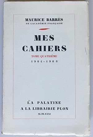 Mes cahiers. Tome IV, novembre 1904 - septembre 1906