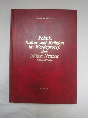 Imagen del vendedor de Politik, Kultur Und Religion Im Werdeprozess Der Frhen Neuzeit. Aufstze Und Vortrge. a la venta por Malota