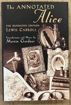 Seller image for THE ANNOTATED ALICE. The Definitive Edition. Alice's Adventures in Wonderland and Through the Looking-Glass. for sale by Frans Melk Antiquariaat