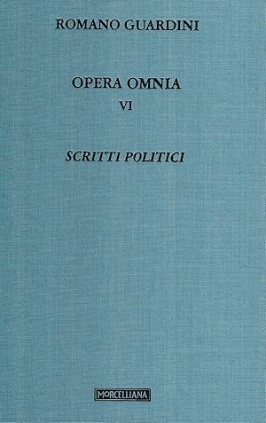 Opera omnia. Scritti politici (Vol. 6)