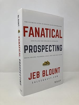 Bild des Verkufers fr Fanatical Prospecting: The Ultimate Guide to Opening Sales Conversations and Filling the Pipeline by Leveraging Social Selling, Telephone, Email, Text, and Cold Calling (Jeb Blount) zum Verkauf von Southampton Books