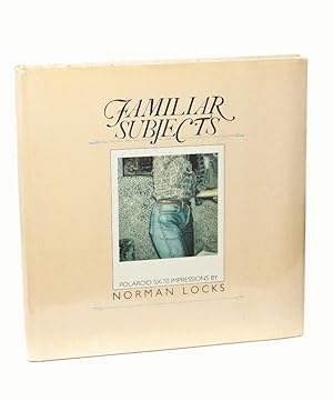 Seller image for Familiar Subjects: Polaroid SX-70 Impressions by Norman Locks for sale by Stephen Bulger Gallery