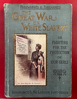 Bild des Verkufers fr The Great War on White Slavery or Fighting for the Protection of Our Girls zum Verkauf von Lakeside Bookshop