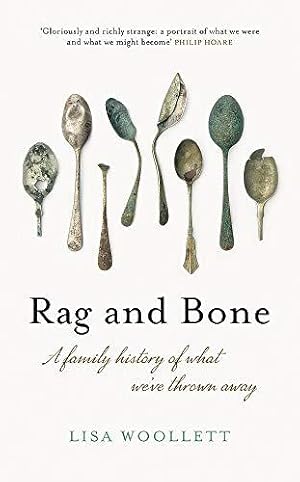 Imagen del vendedor de Rag and Bone: A Family History of What We've Thrown Away a la venta por WeBuyBooks