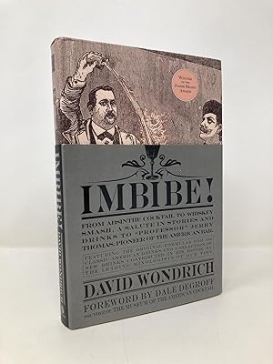 Imagen del vendedor de Imbibe!: From Absinthe Cocktail to Whiskey Smash, a Salute in Stories and Drinks to 'Professor' Jerry Thomas, Pioneer of the American Bar Featuring the Original Formulae a la venta por Southampton Books