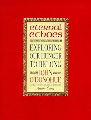 Bild des Verkufers fr Eternal Echoes: Exploring Our Hunger to Belong zum Verkauf von WeBuyBooks
