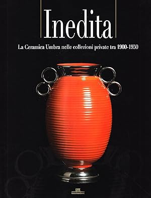 Inedita. La ceramica umbra nelle collezioni private tra 1900-1950