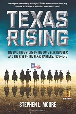 Immagine del venditore per Texas Rising: The Epic True Story of the Lone Star Republic and the Rise of the Texas Rangers, 1836-1846 venduto da WeBuyBooks 2