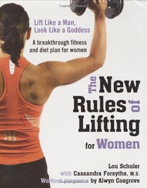Bild des Verkufers fr New Rules Of Lifting For Women: Lift Like a Man, Look Like a Goddess zum Verkauf von WeBuyBooks