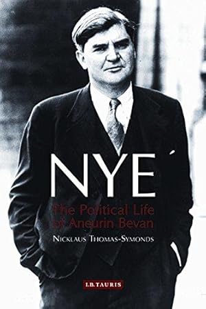 Image du vendeur pour Nye: The Political Life of Aneurin Bevan mis en vente par WeBuyBooks