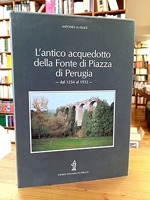 L'Antico acquedotto della Fonte di Piazza di Perugia dal 1254 al 1932