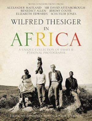 Seller image for Wilfred Thesiger in Africa: A unique collection of essays and personal photographs for sale by WeBuyBooks