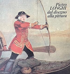 Imagen del vendedor de Pietro Longhi dal disegno alla pittura a la venta por Il Salvalibro s.n.c. di Moscati Giovanni