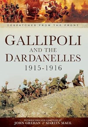 Imagen del vendedor de Gallipoli and the Dardanelles 1915-1916: Despatches from the Front a la venta por WeBuyBooks