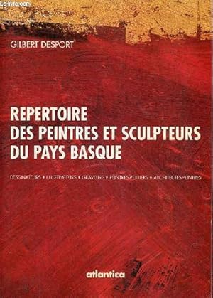 Repertoire des peintres et sculpteurs du Pays Basque - dessinateurs, illustrateurs, graveurs, pei...