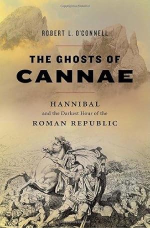 Immagine del venditore per The Ghosts of Cannae: Hannibal and the Darkest Hour of the Roman Republic venduto da WeBuyBooks