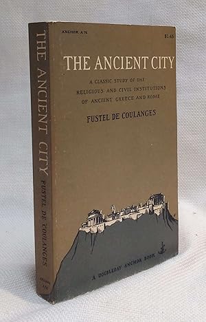 Imagen del vendedor de The Ancient City: A Classic Study of the Religious and Civil Institutions of Ancient Greece and Rome a la venta por Book House in Dinkytown, IOBA