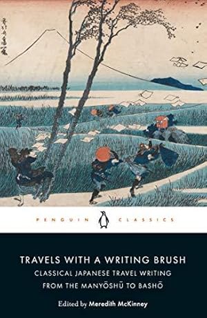 Image du vendeur pour Travels with a Writing Brush: Classical Japanese Travel Writing from the Manyoshu to Basho mis en vente par WeBuyBooks 2