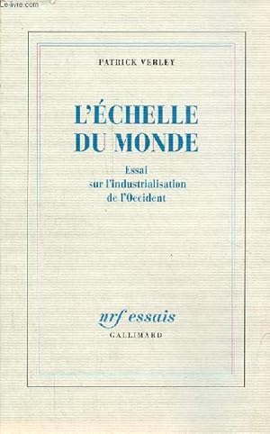 L'échelle du monde - Essai sur l'industrialisation de l'Occident - Collection " essais ".