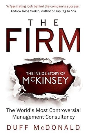 Imagen del vendedor de The Firm: The Inside Story of McKinsey, The World's Most Controversial Management Consultancy a la venta por WeBuyBooks