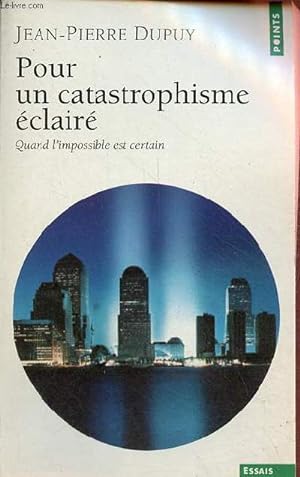 Bild des Verkufers fr Pour un catastrophisme clair - Quand l'impossible est certain - Collection points essais n517. zum Verkauf von Le-Livre